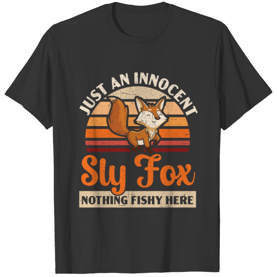 Just An Innocent Sly Fox Nothing Fishy Here Foxes T-shirt