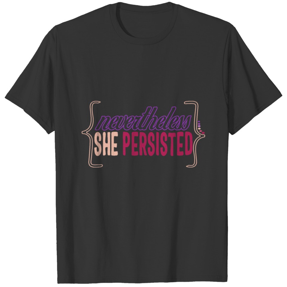 Feminist Shirt, Nevertheless She Persisted T-shirt