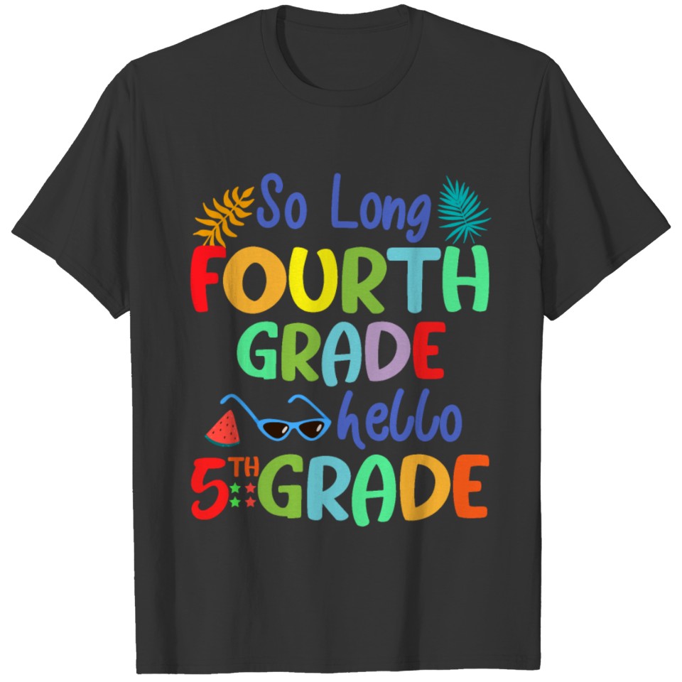 So Long Fourth 4th Grade Hello 5th Grade School T-shirt