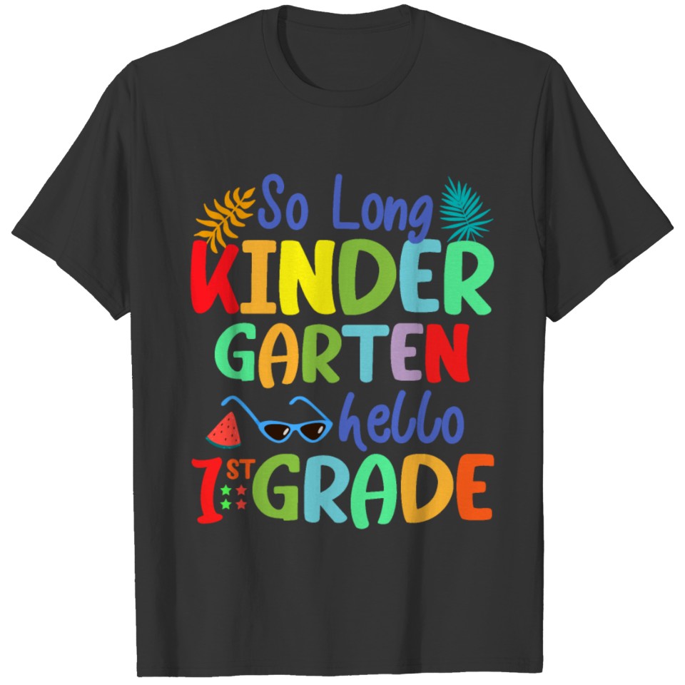 So Long Kindergarten Hello 1st Grade School Summer T-shirt