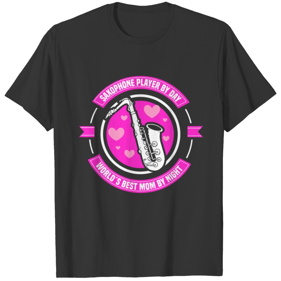 Saxophone player by day world´s best mom T-shirt