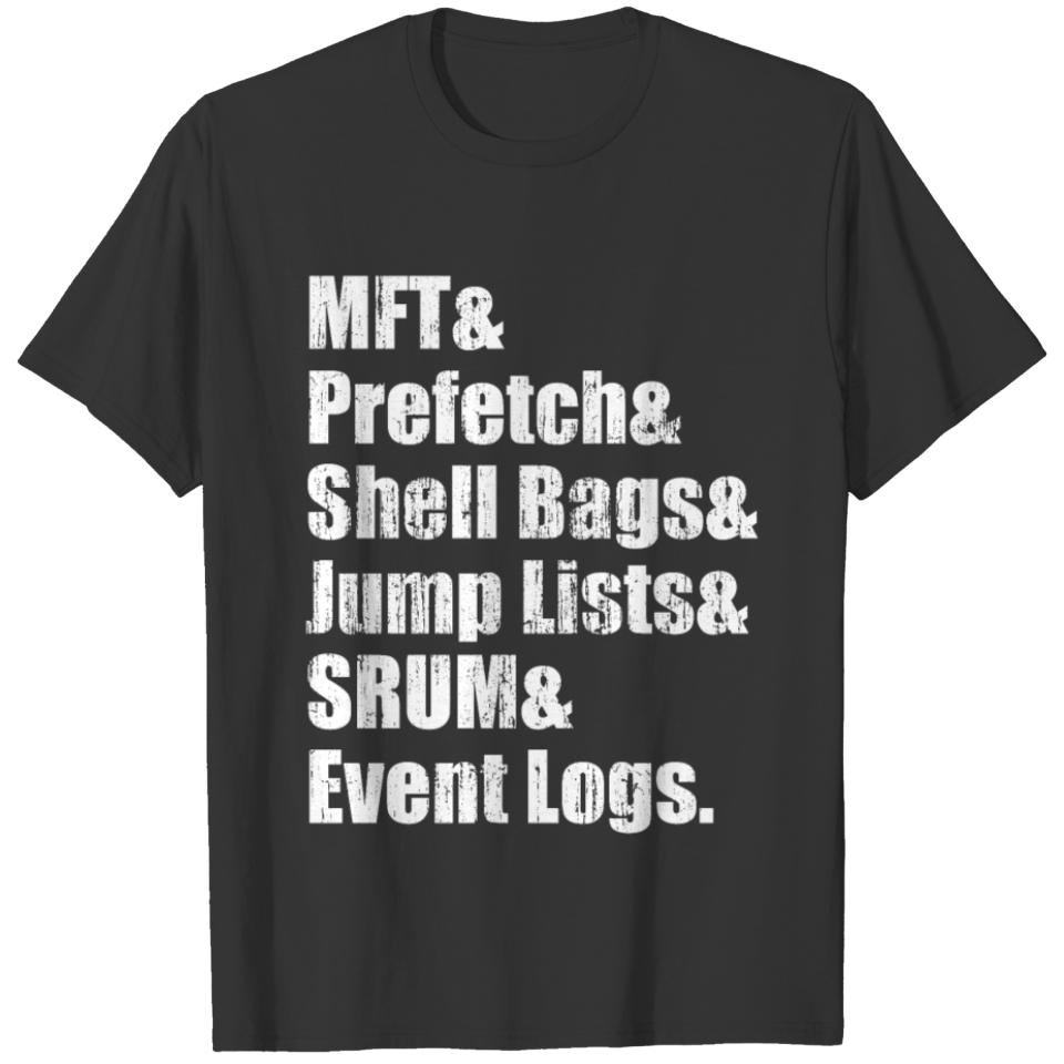 MFT Prefetch Shell Bags Jump Lists SRUM Event Logs T-shirt