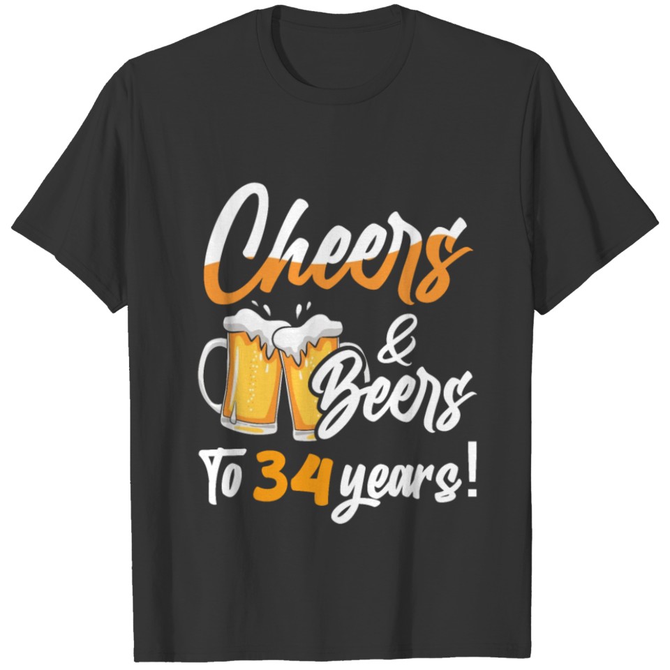 Cheers And Beers To 34 Years 34 Birthday T-shirt