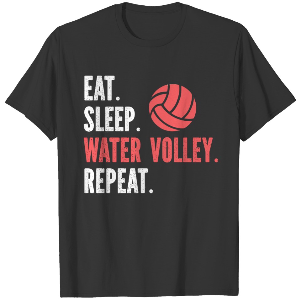 Eat Sleep Water Volley Repeat T-shirt