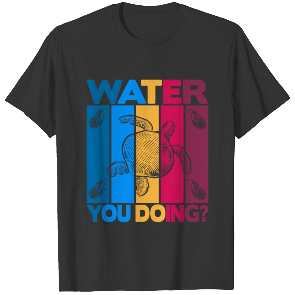 Water you doing turtle shrimp T-shirt