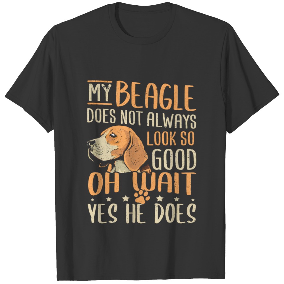 Beagle Dog Owner Look Good Beagle Dog T-shirt