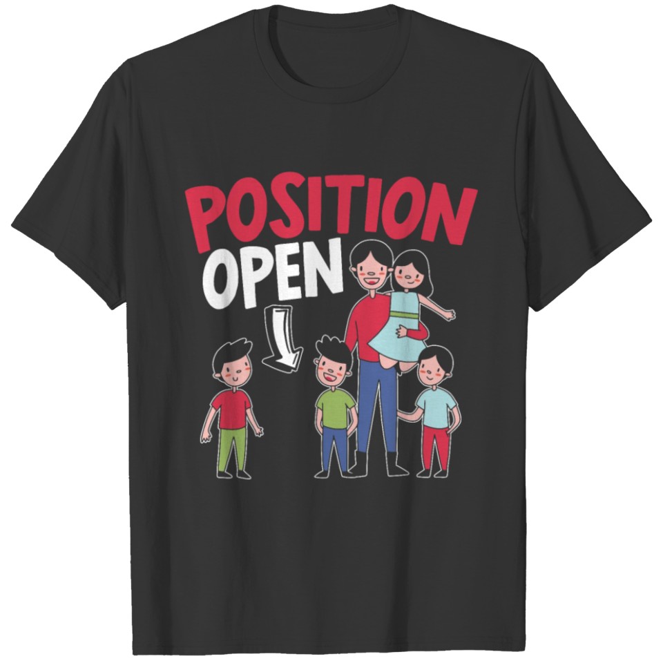 Position Open Single Dad Fatherhood Fathers Day T-shirt