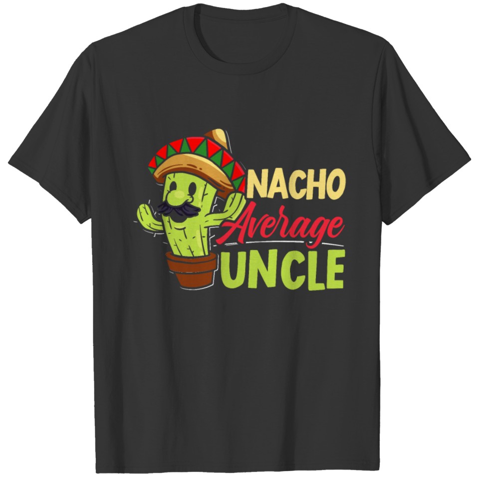 Nacho Average Uncle Mexico Mexican Best Uncle Ever T Shirts