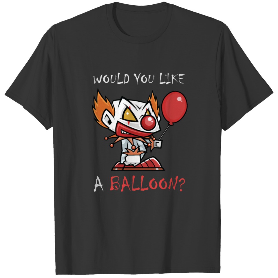 Scary Clown Would You Like A Balloon Creepy T-shirt