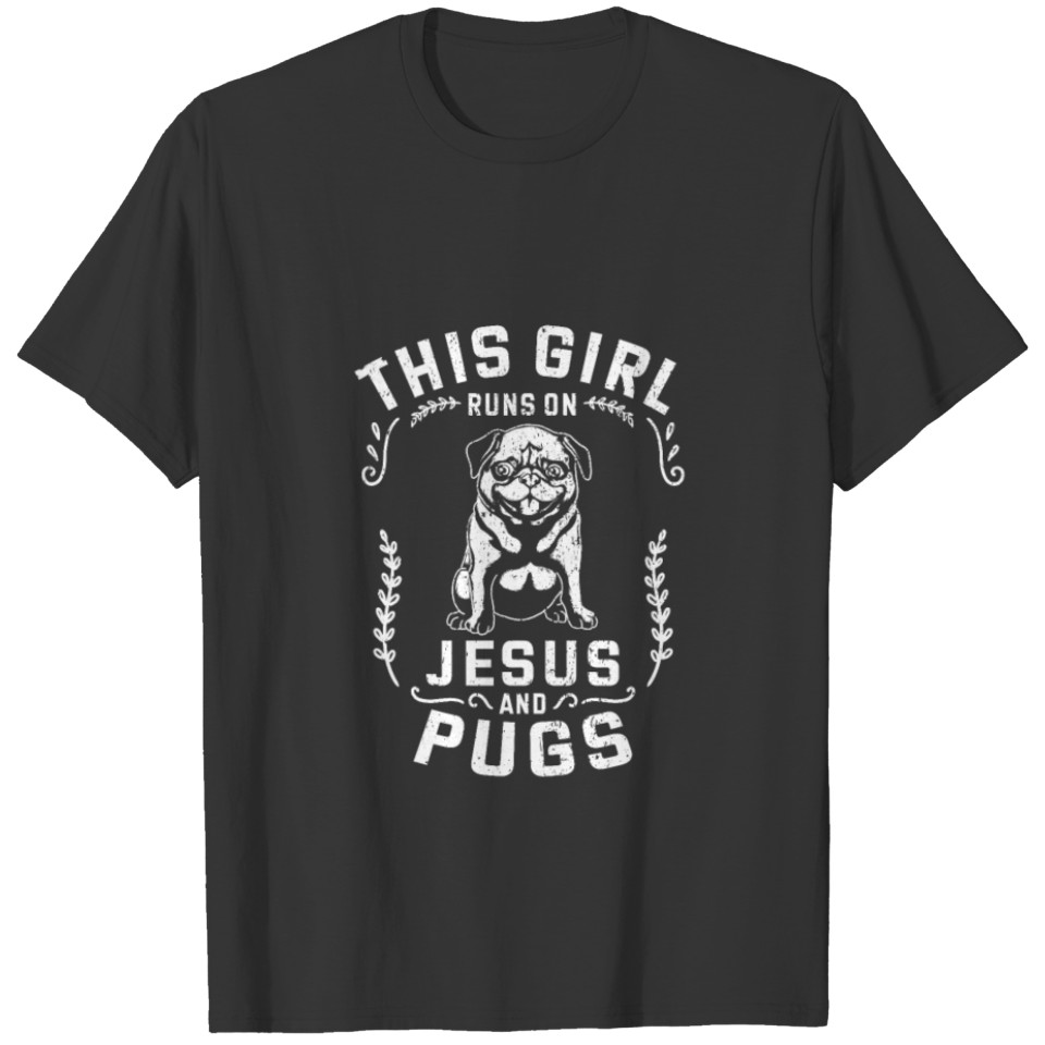 Dog Lover This Girl Runs On Jesus And Pugs T-shirt