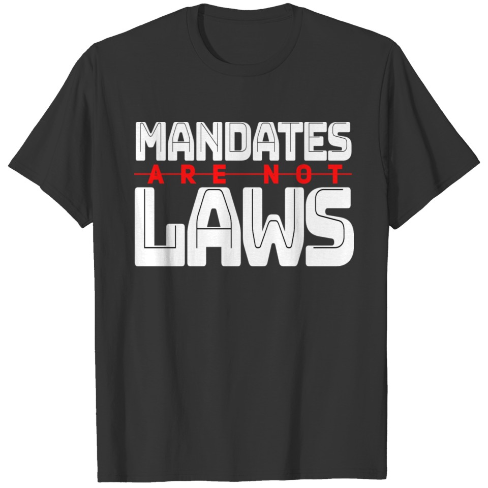 Mandates Are Not Laws Pro-Freedom Nurses T-shirt