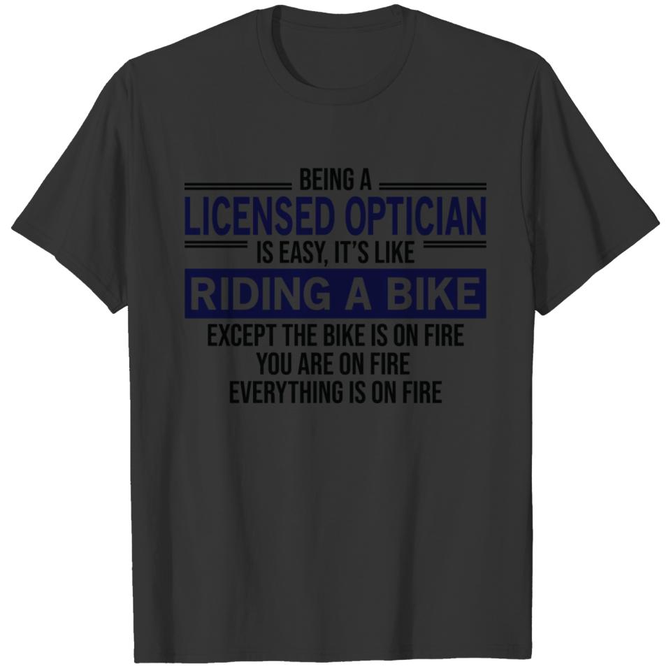 Being A Licensed Optician Is Easy T-shirt