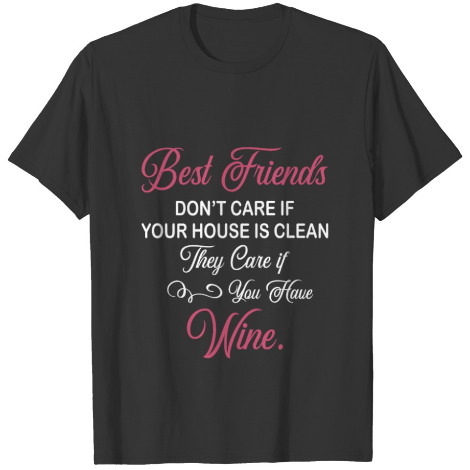 Best Friends Don t Care if Your House is Clean T-shirt