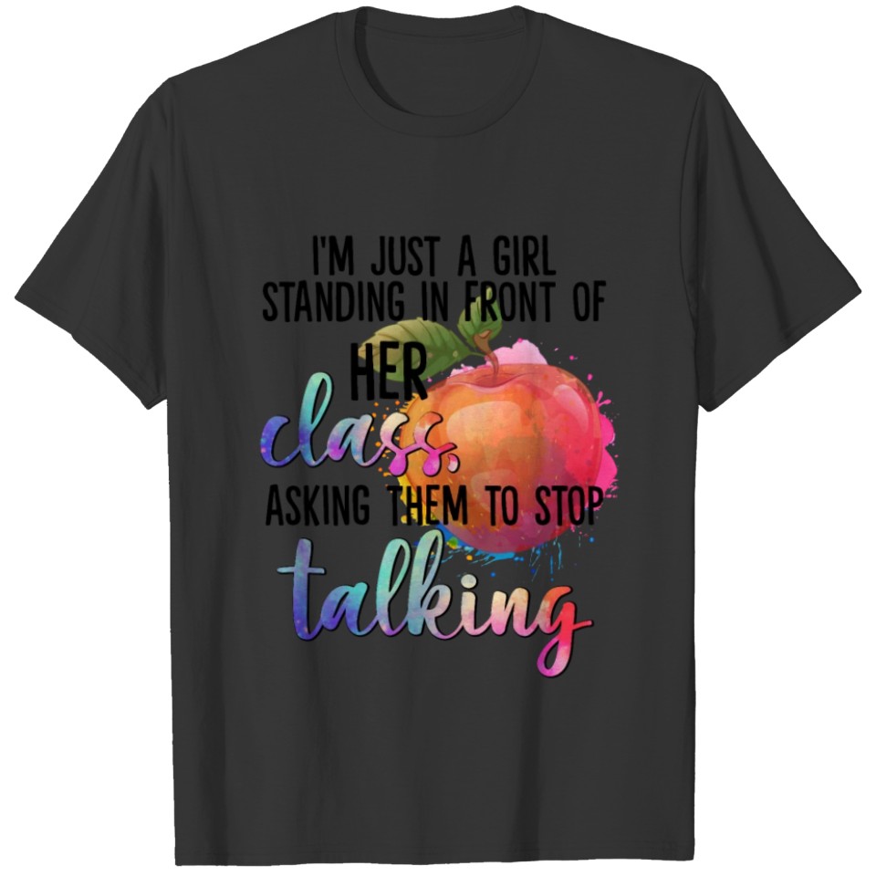 I'm Just A Girl Standing In Front Of Her Class T-shirt