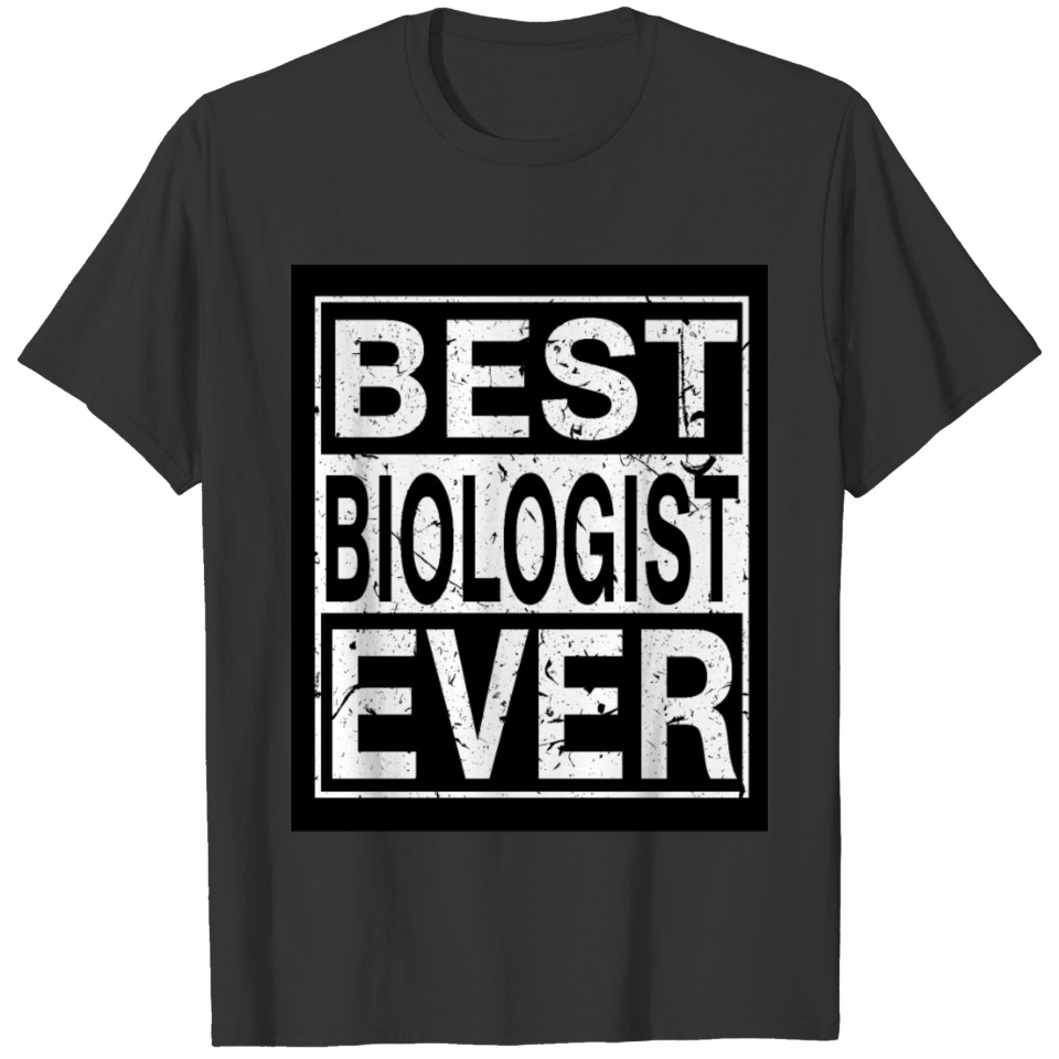 Biologist Best Biologist ever T-shirt