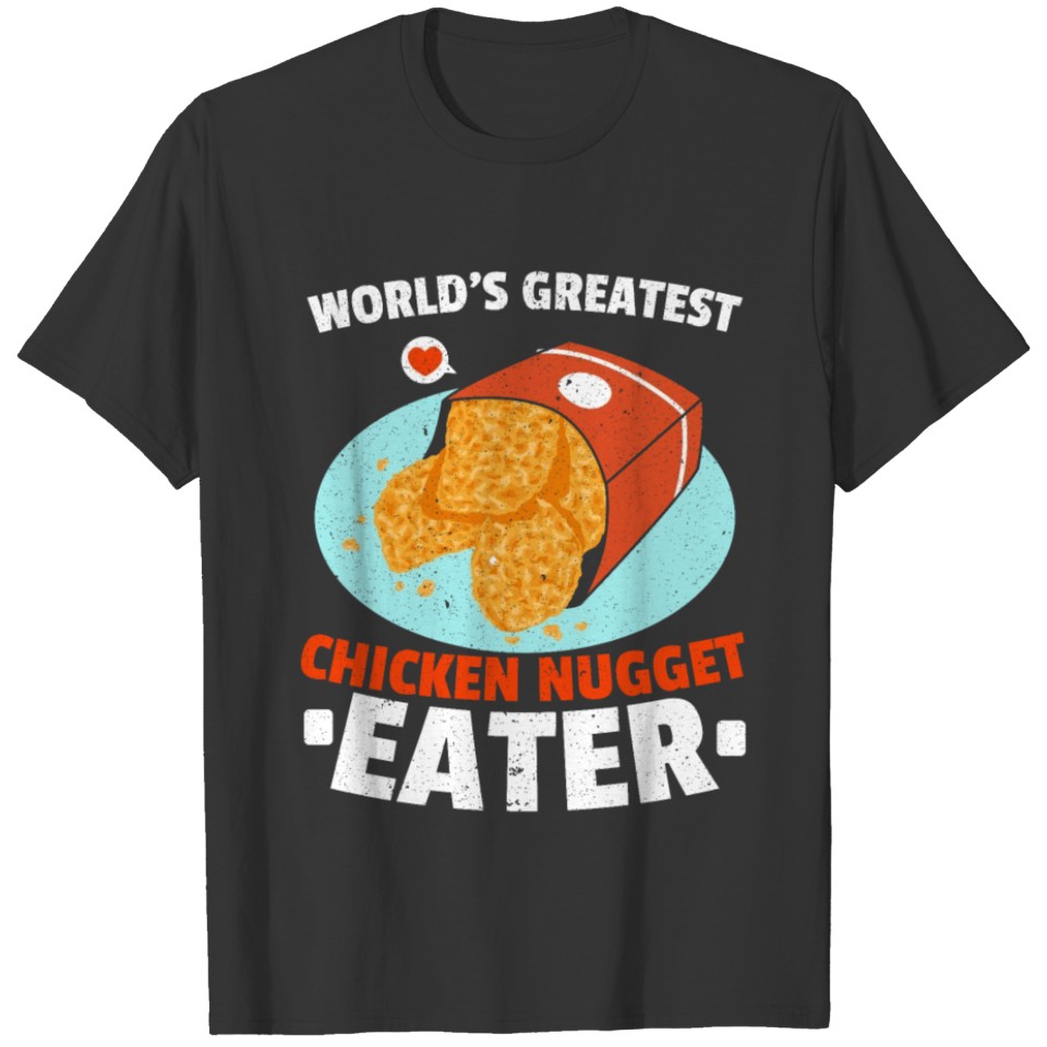 World's Greatest Chicken Nuggets Eater Nug Life T-shirt
