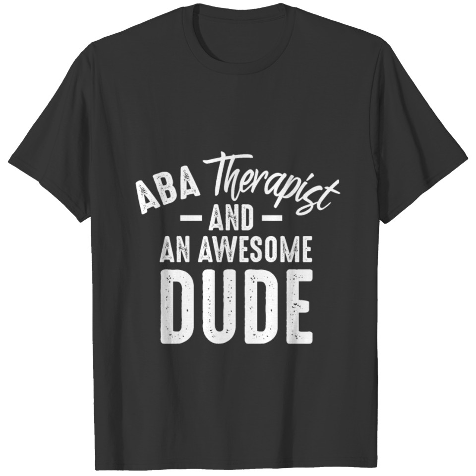 ABA Therapist Awesome Behavior Analyst Autism T-shirt