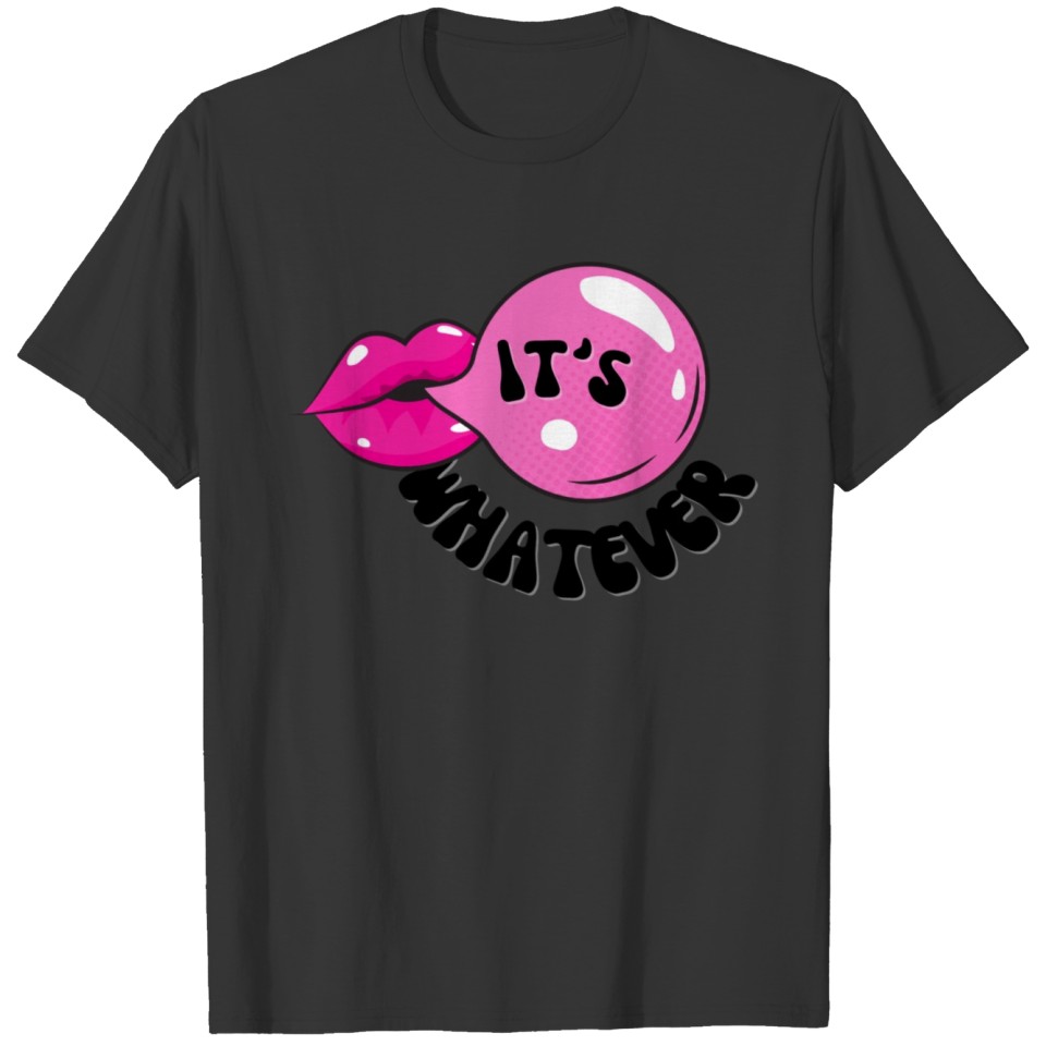 It's Whatever! T-shirt