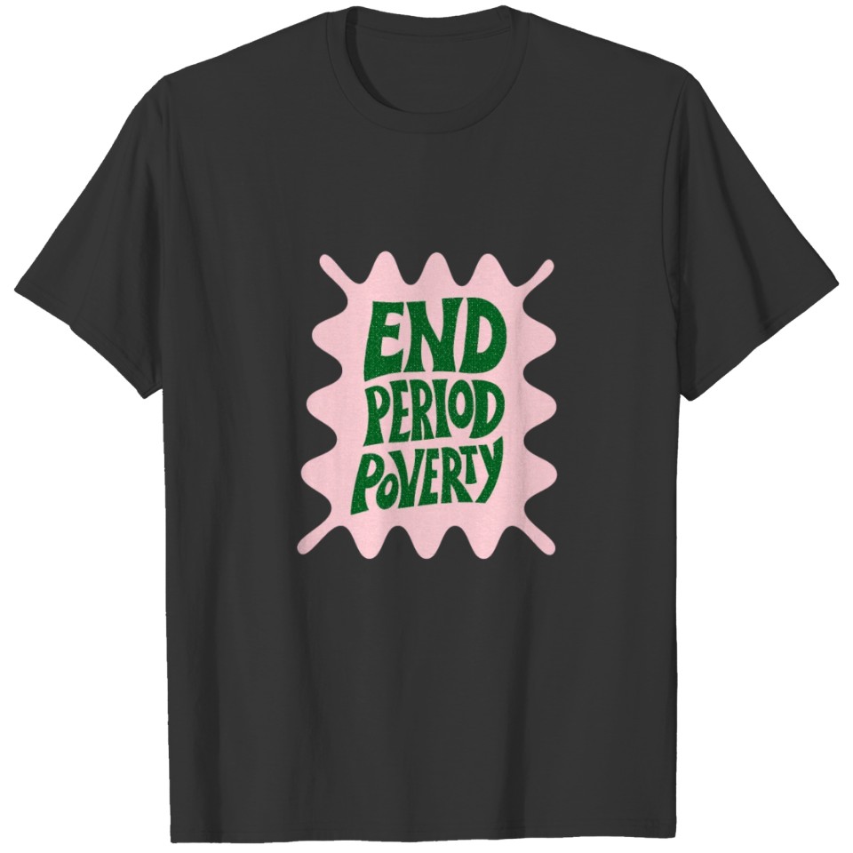 period poverty T-shirt