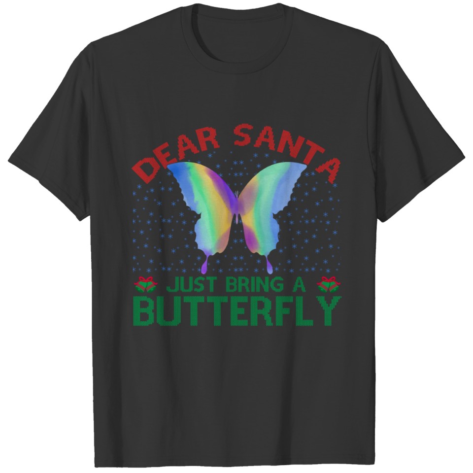 Dear santa just bring a butterfly T-shirt
