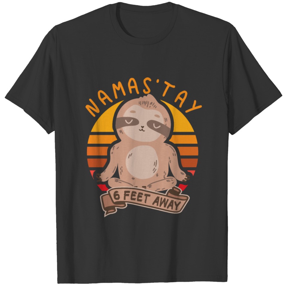 Namastay 6 Feet Away Namaste Sloth Workout T Shirts