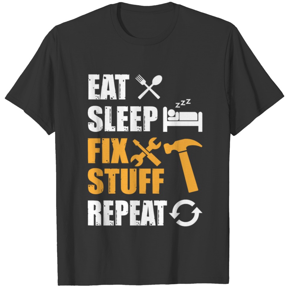 Eat Sleep Fix Stuff Repeat Handyman T-shirt