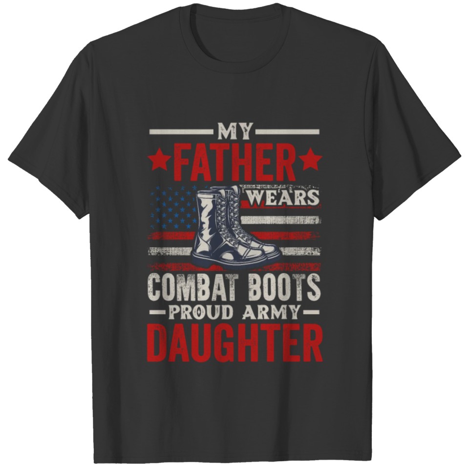 My Father Wears Combat Boots Proud Army Daughter V T Shirts