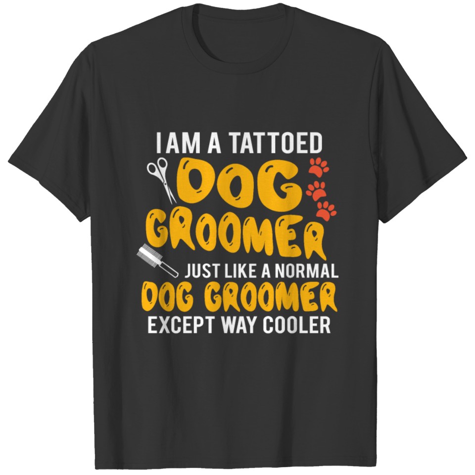 Dog Grooming Dog Puppie Dog Groomer Dog Sitter T-shirt
