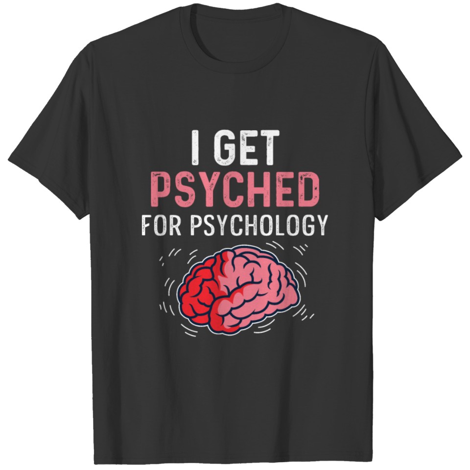 Psyched for Psychology Humorous Person Gift T Shirts