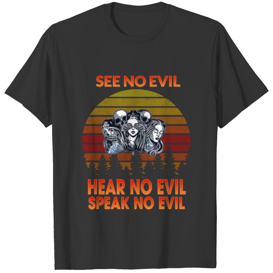 See No Evil Hear No Evil Speak No Sarcastic Humor T-shirt