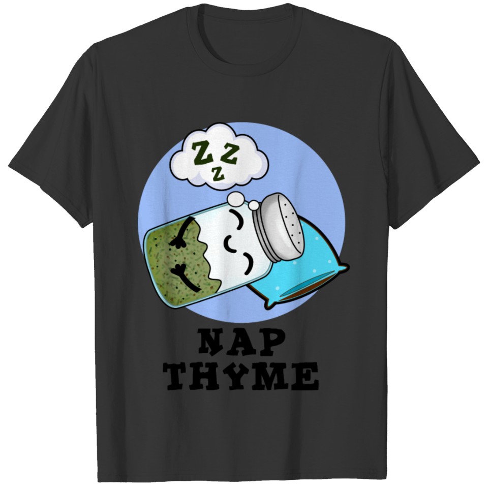 Nap Thyme Funny Sleeping Herb Pun T Shirts