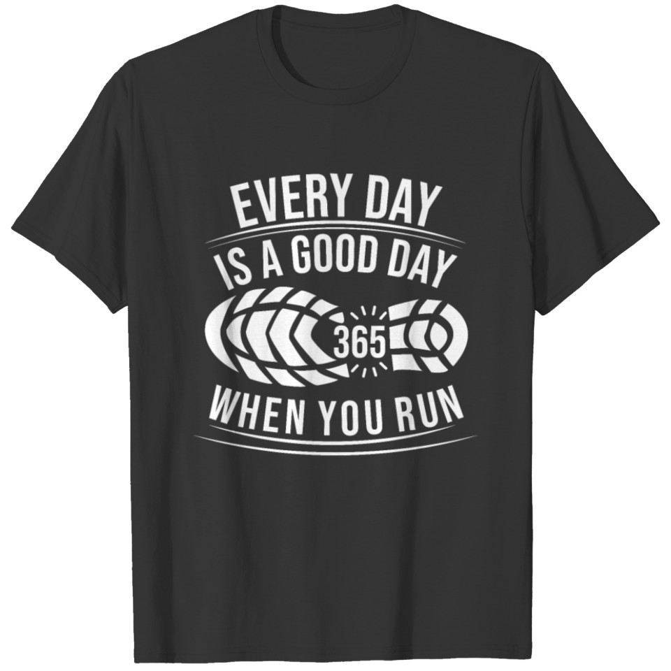 Every Day Is A Good Day When You Run - Streak T-shirt