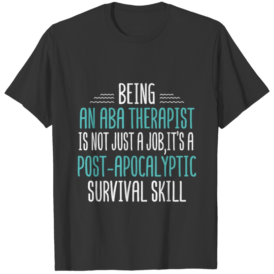 ABA Therapist Just A Job Behavior Analyst Autism T-shirt