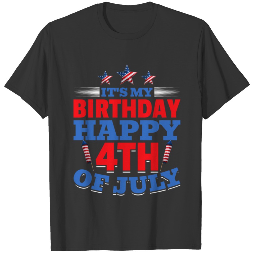 It's My Birthday Happy 4th Of July T-shirt