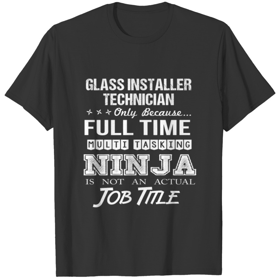 Glass Installer Technician T Shirt - Multitasking T-shirt