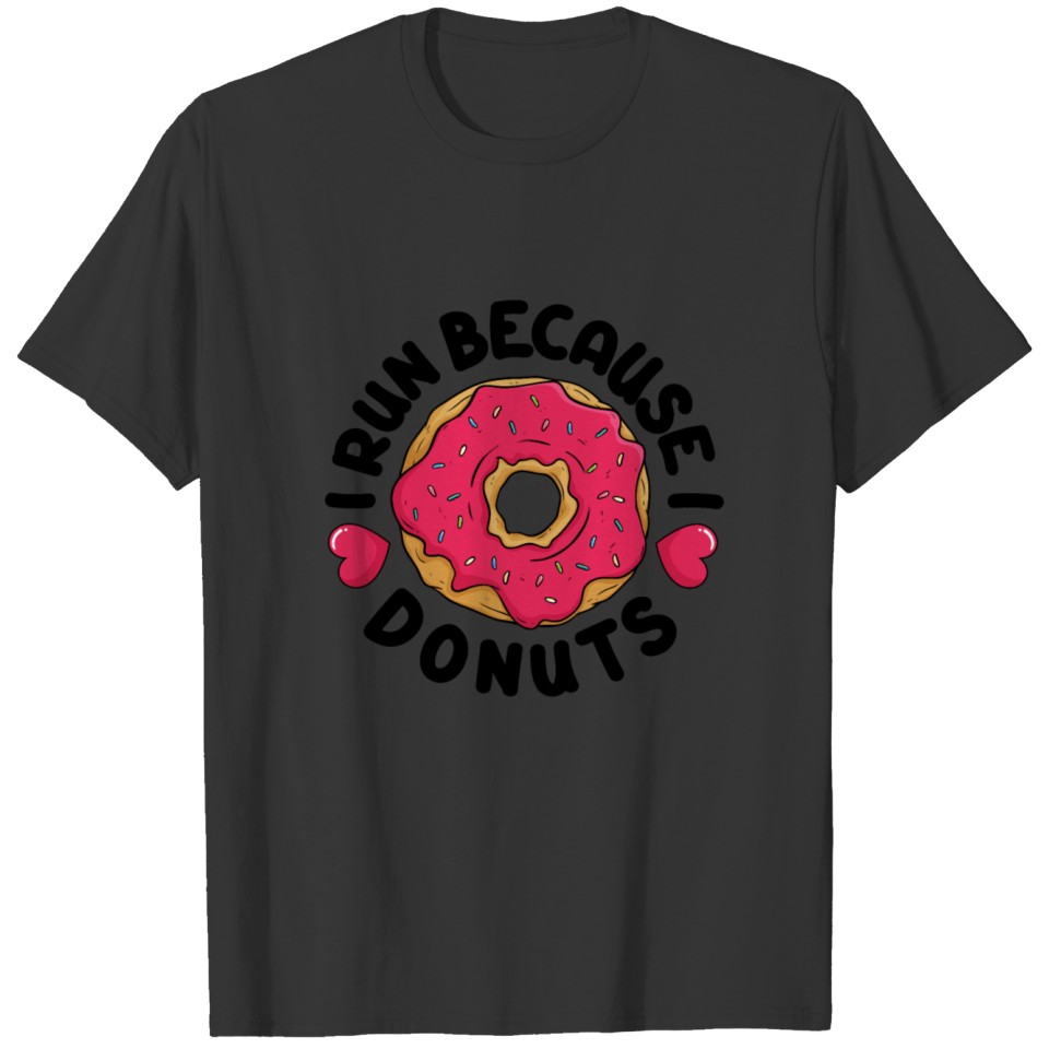 I run because I really like donuts T-shirt