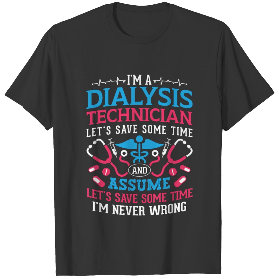 I'm A Dialysis Technician Nephrology Dialysis Tech T-shirt