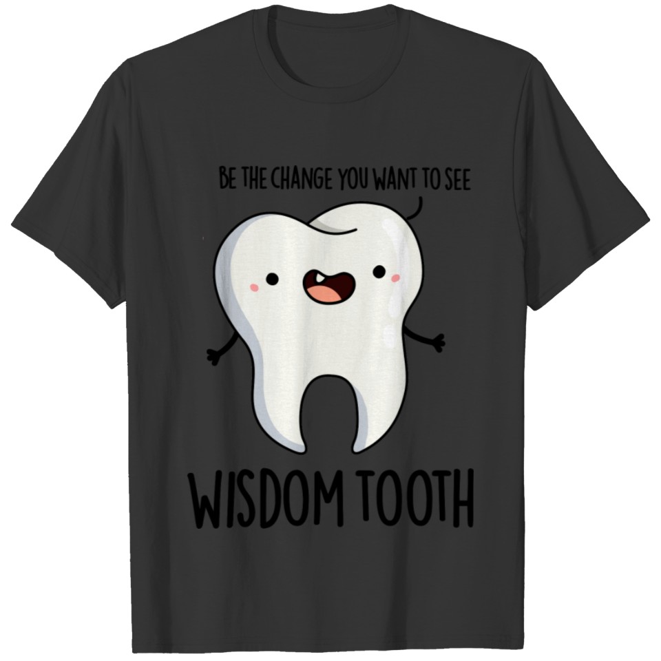 Wisdom Tooth Funny Dental Wise Tooth Pun T-shirt