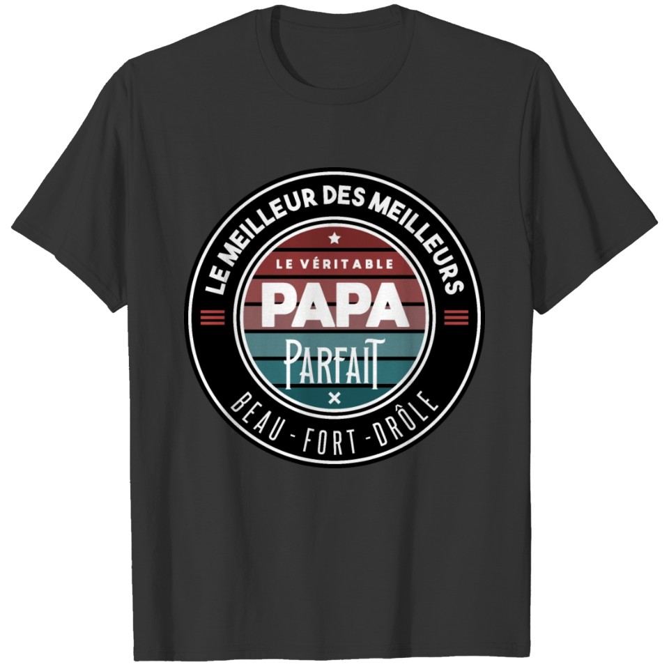 Le véritable papa parfait T-shirt