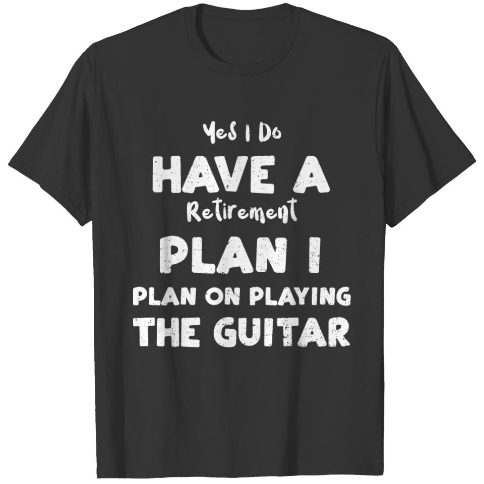 Yes I Do Have A Retirement Plan... T-shirt
