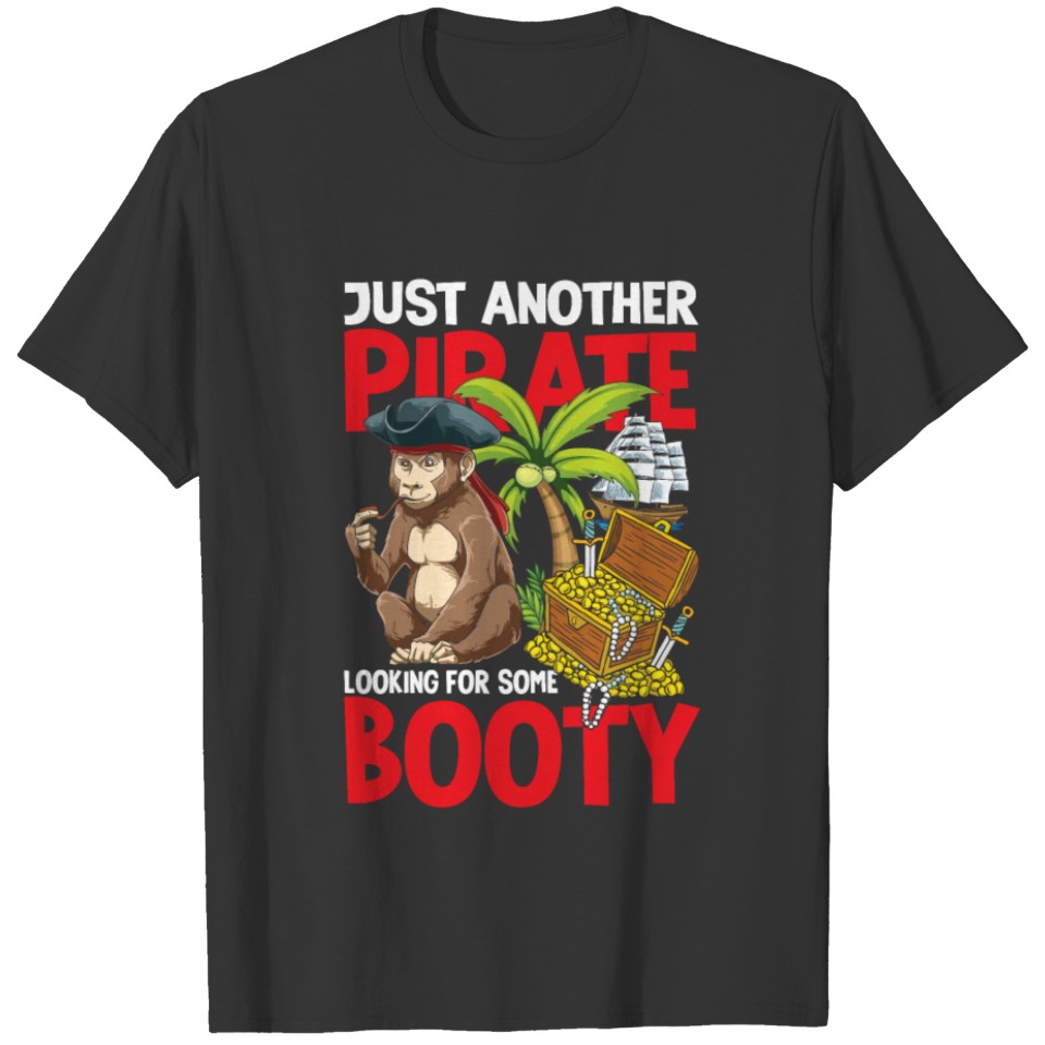 Just Another Pirate Looking For Some Booty T-shirt