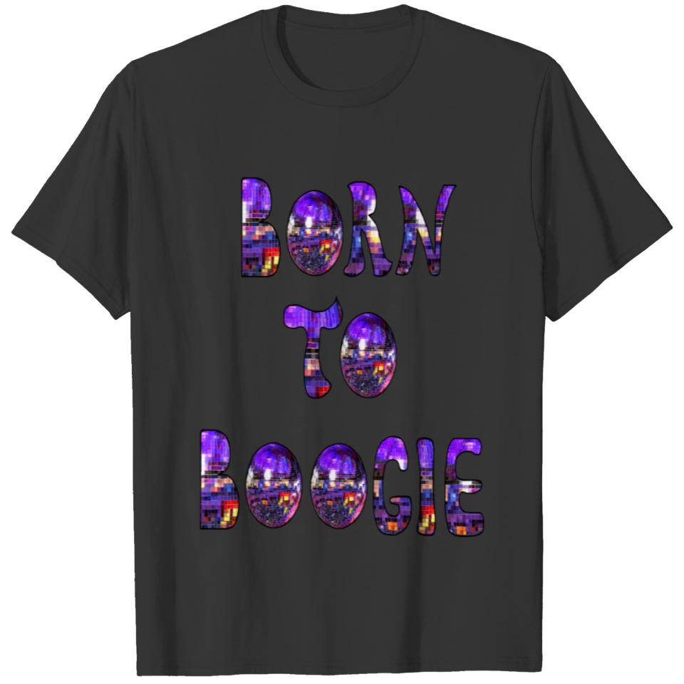 Born to Boogie T-shirt