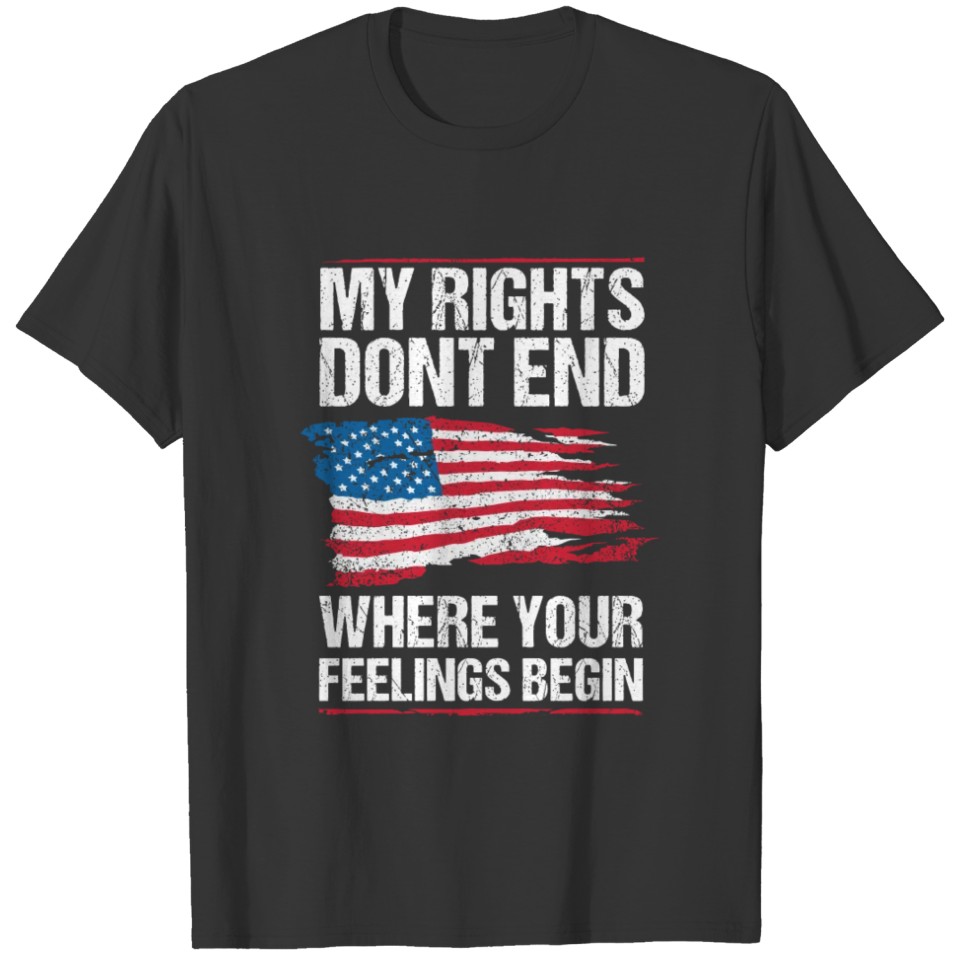 My Rights Don'T End Where Your Feeling Begin T-shirt