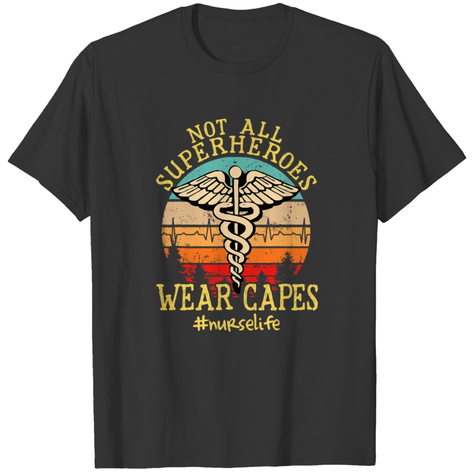 Nurse Life Not All Super Heroes Wear Cape Men T Shirts