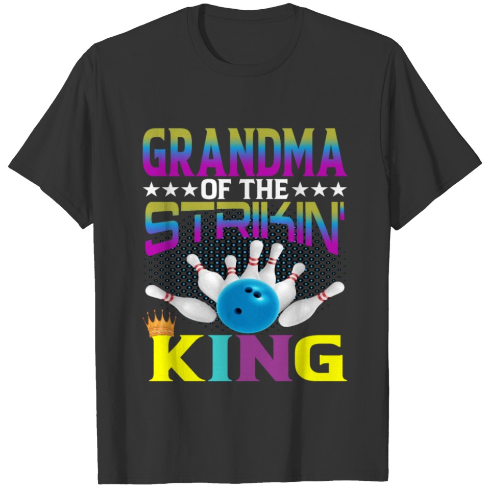 Bowler Grandma of the Strikin' King Bowling Ball T Shirts