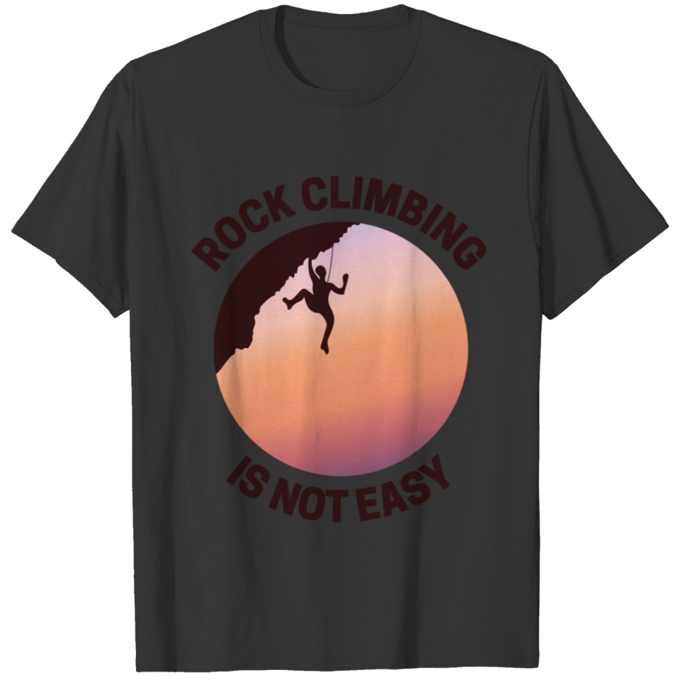 Rock Climbing Rappelling Not Easy T-shirt
