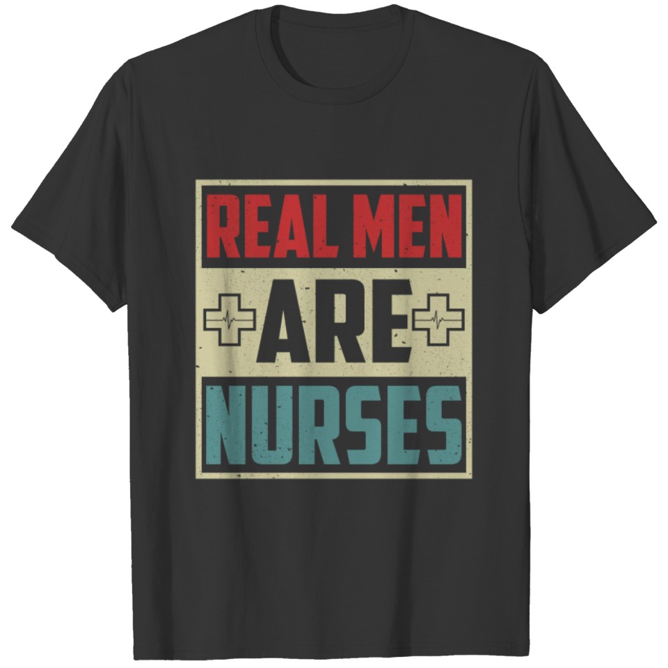 Real Men Are Nurses Funny Vinage Male Nurse T Shirts