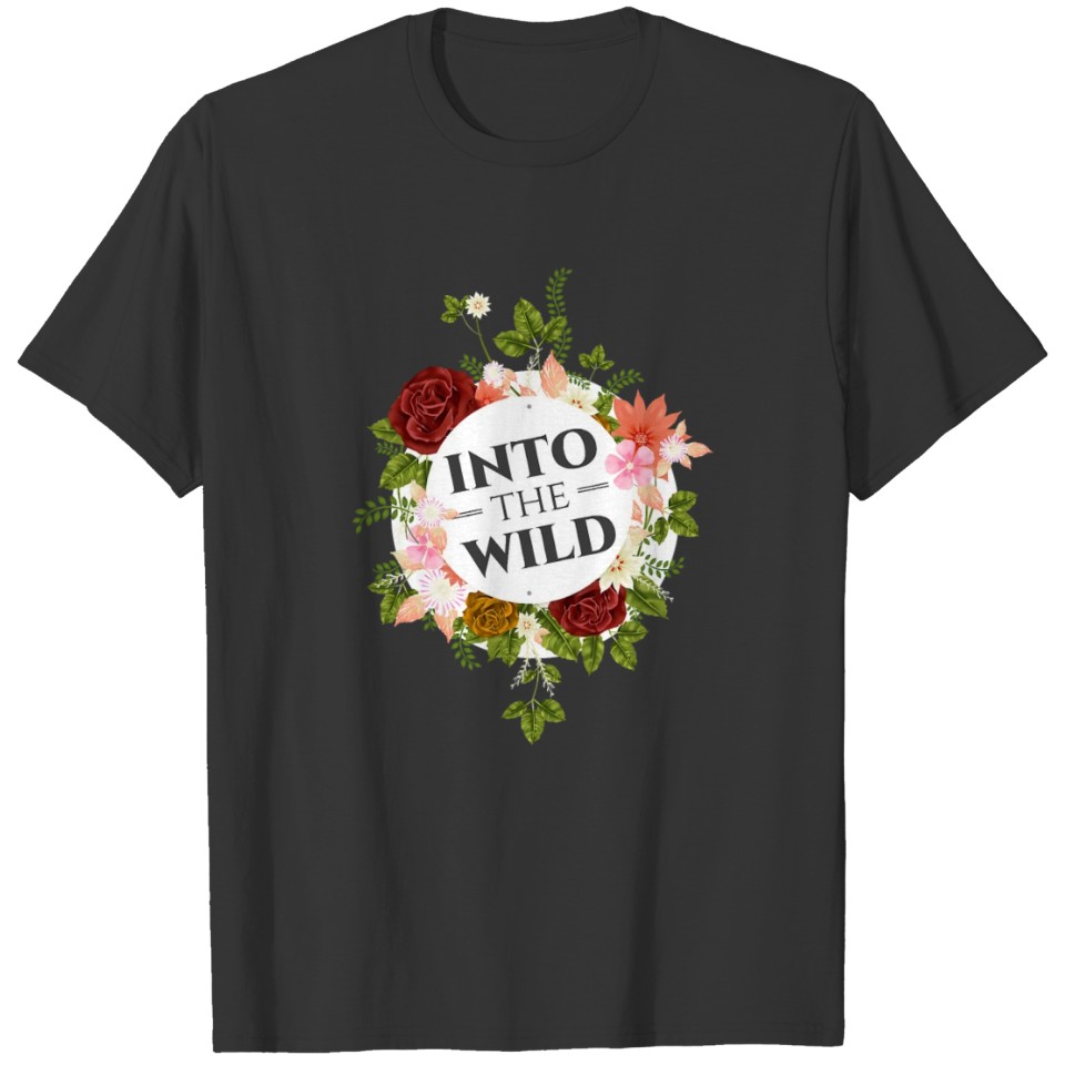 Wildflower Gardening Into The Wild Garden Apparel T Shirts