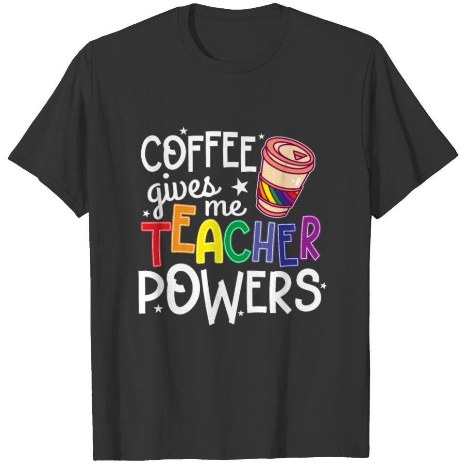 Coffee Gives Me Teacher Powers, Cool Teacher, Teac T Shirts