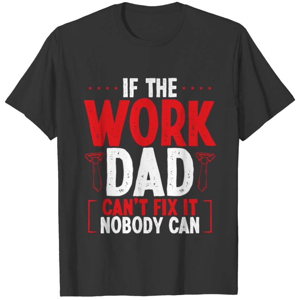 EMT Work Dad cant fix it Nurse Work Father Retired T Shirts